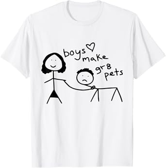 Boys Make Great Pets T-Shirt