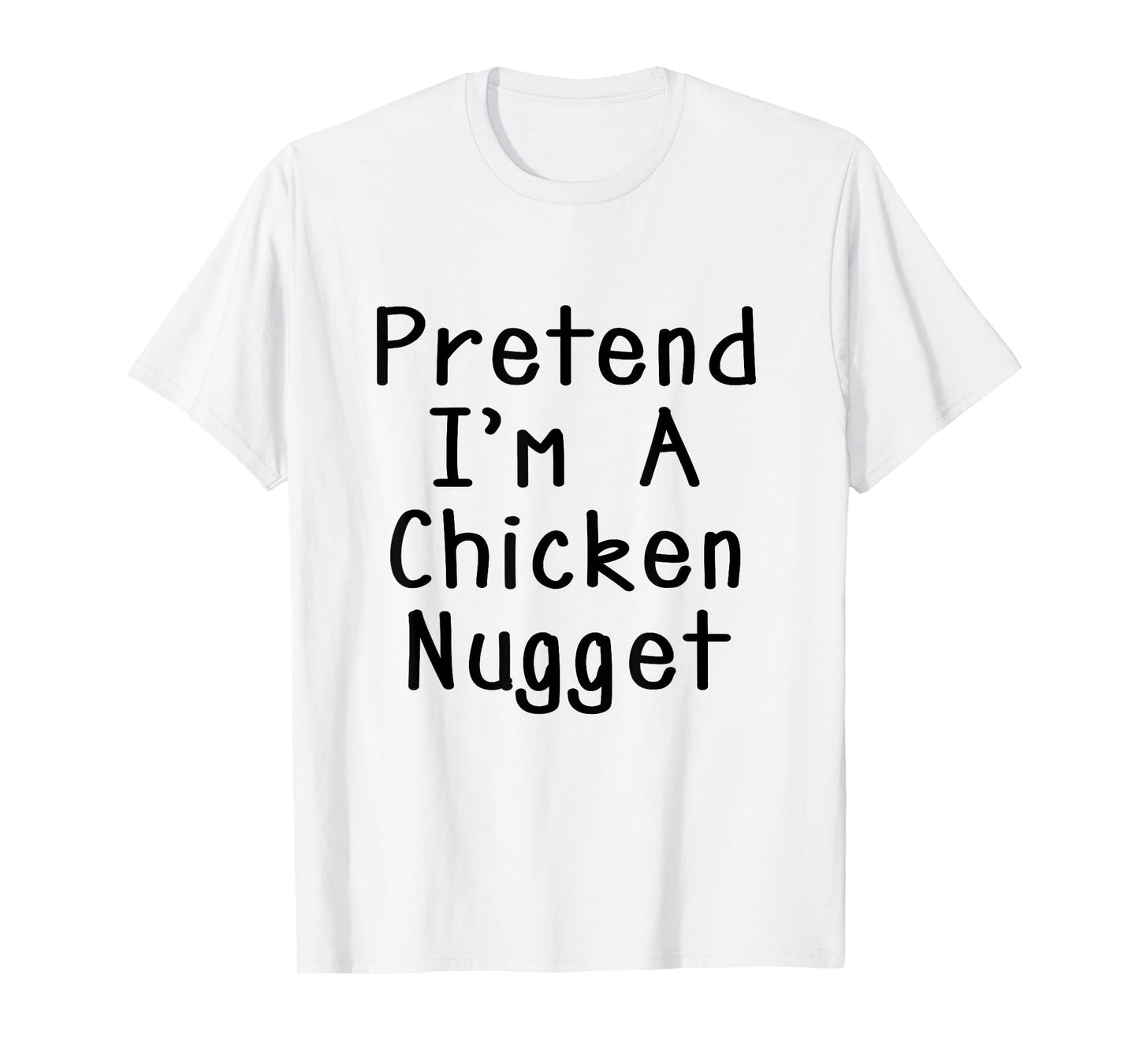 Pretend I'm A Chicken Nugget Halloween Costume Lazy Party T-Shirt