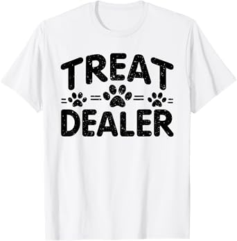 Treat Dealer Paws Funny Saying Quote For Men Women T-Shirt