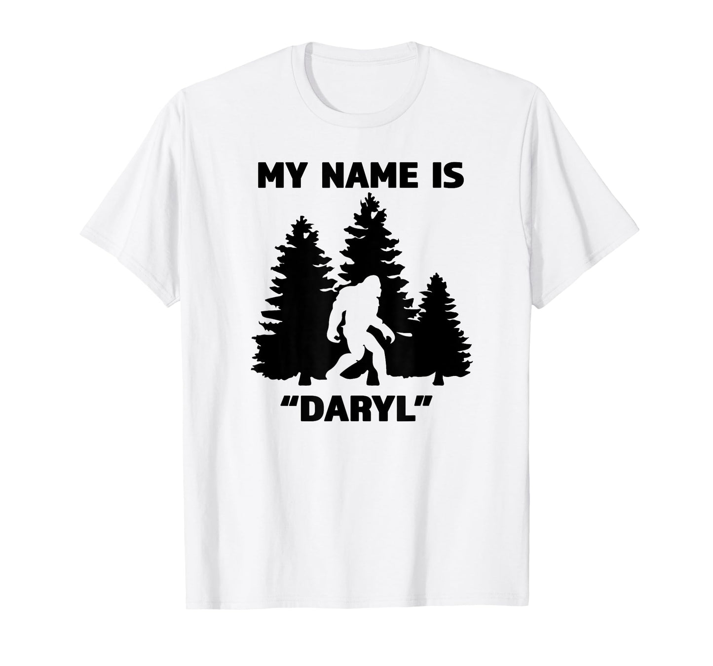 My Name Is Daryl - Great Funny Bigfoot Gift for the Believe T-Shirt