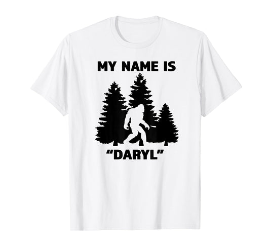 My Name Is Daryl - Great Funny Bigfoot Gift for the Believe T-Shirt