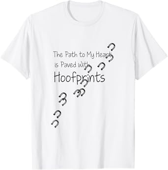 The Path To My Heart Is Paved With Hoofprints Equestrian T-Shirt