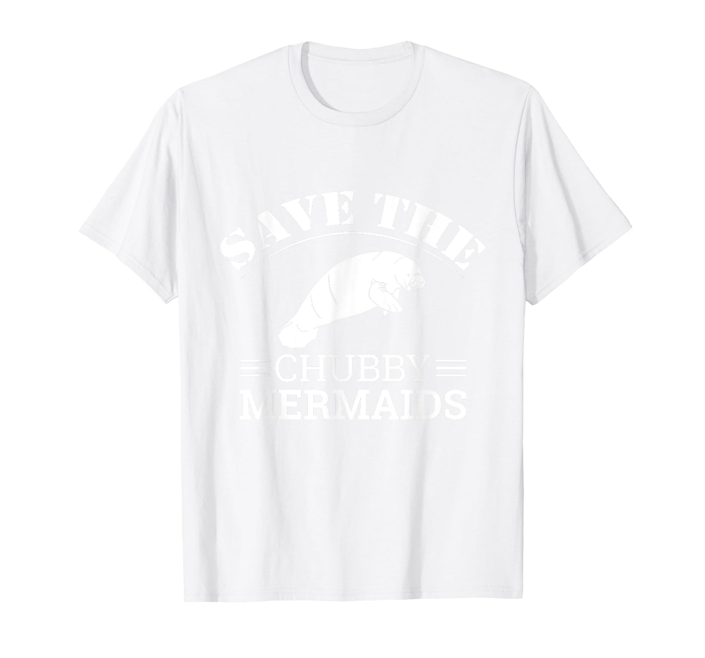 Save The Chubby Mermaids Manatees Apparel T-Shirt