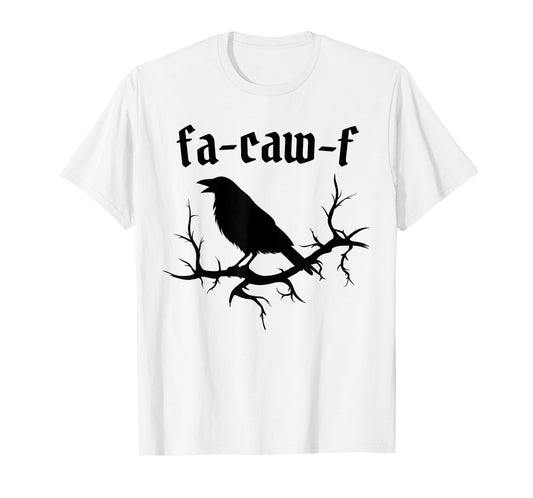 Fa-Caw-F – Funny Swearing Crow Bird Pun Sarcasm Humor T-Shirt