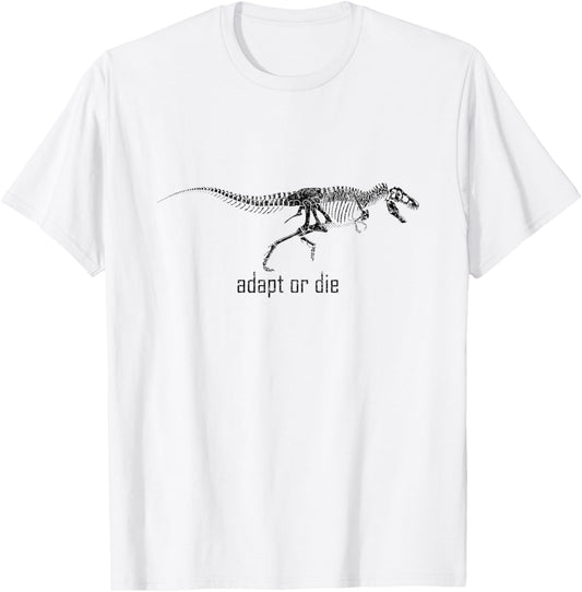 Adapt Or Die T-Shirt