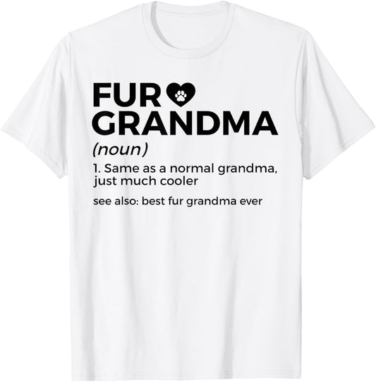 Fur Grandma Definition Funny Dog Cat Best Fur Grandma Ever T-Shirt
