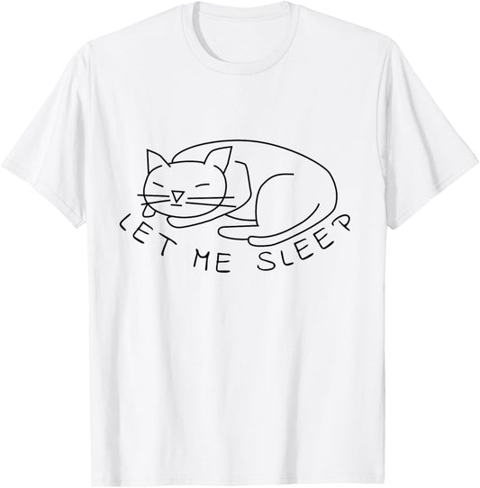 Let Me Sleep Cat Pajama Novelty T-Shirt T-Shirt