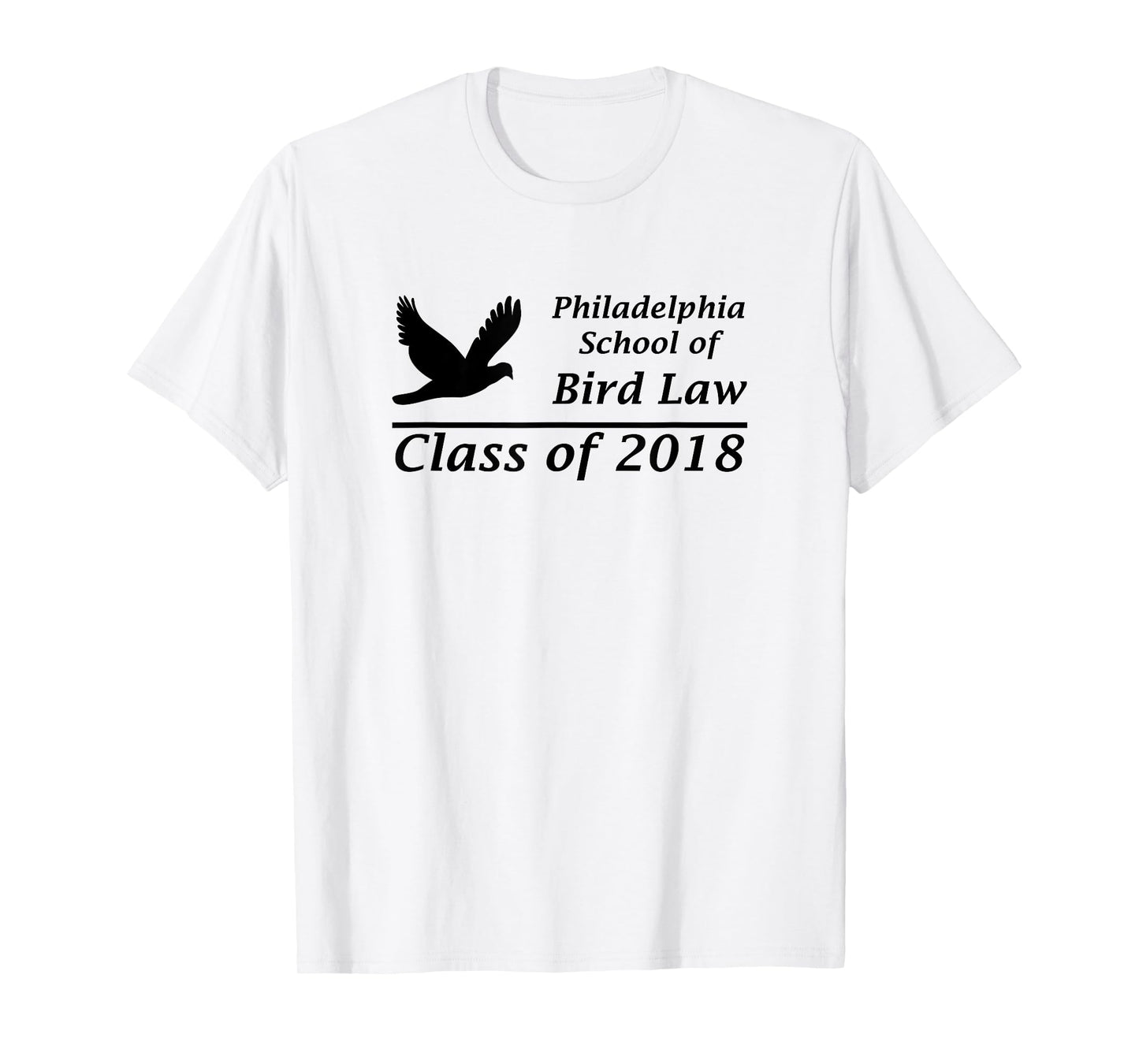 Philadelphia School of Bird Law Class of 2018 Tee Shirt T-Shirt