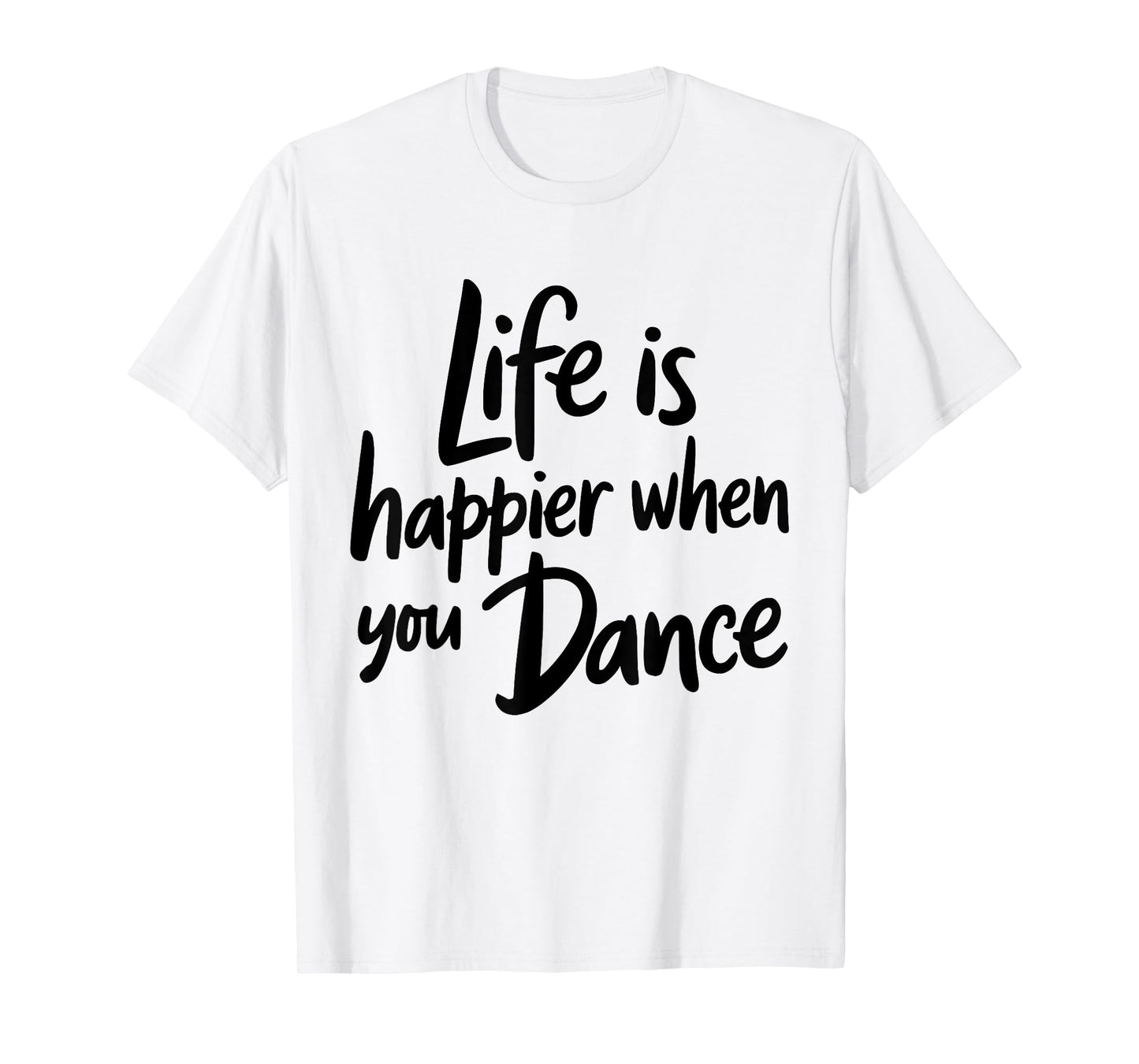 Life is Happier When You Dance Teacher Dancing Lover Dancer T-Shirt