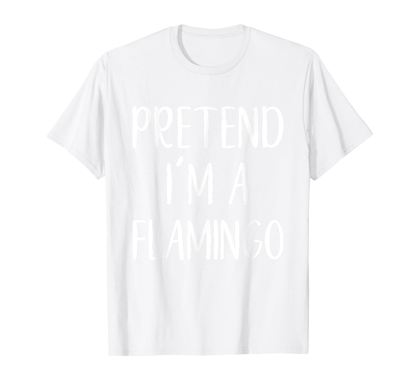Pretend I'm A Flamingo Costume Halloween Funny Simple T-Shirt