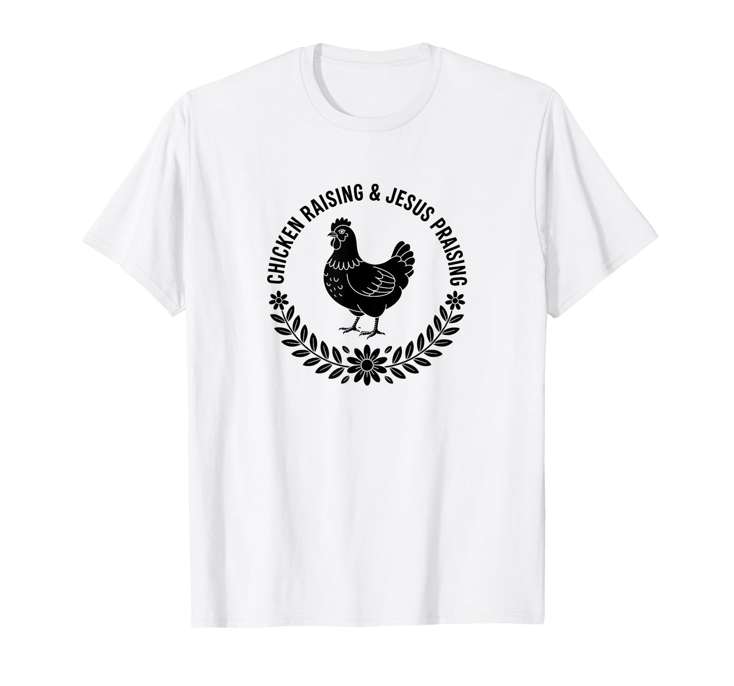 Chicken Raising Jesus Praising T-Shirt