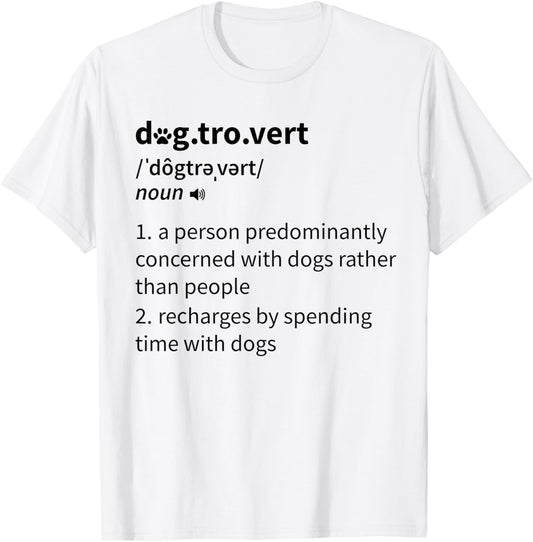 Dogtrovert Definition Funny For Dog Owners Dog Lovers T-Shirt