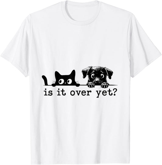 Is It Over Yet? Funny Dog And Cat T-Shirt