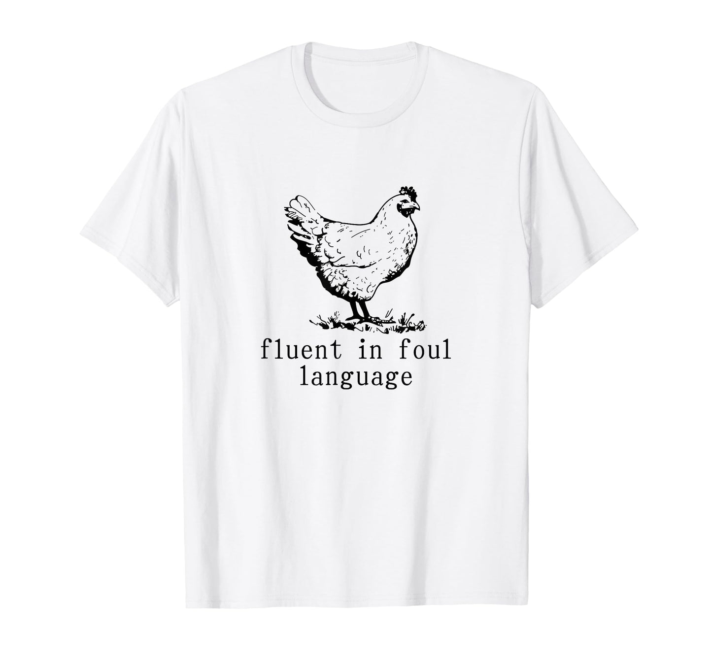 Fluent in Foul Language Funny Chicken Farmer Chicken Lover T-Shirt