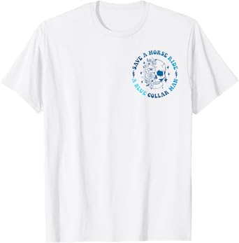 (2 sides Front+Back) Save A Horse Ride A Blue Collar Man T-Shirt