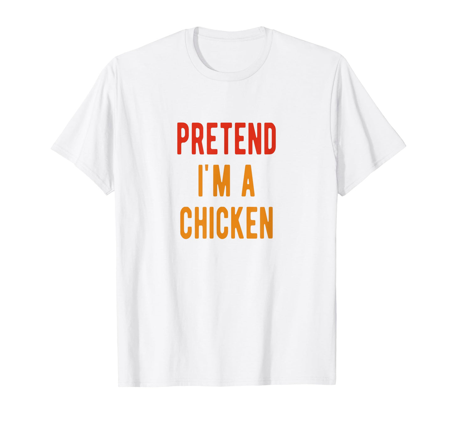 Chicken Costume Pretend i am a Chicken Halloween T-Shirt