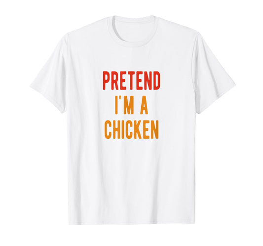 Chicken Costume Pretend i am a Chicken Halloween T-Shirt