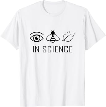 I believe in science - Eye Bee Leaf T-Shirt