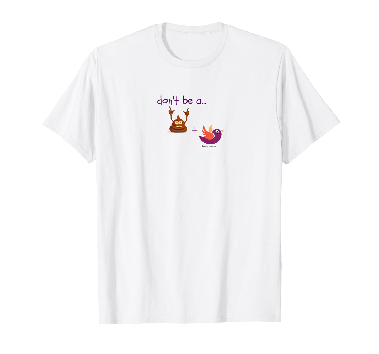 Don't be a Turd Bird - Humor Shirt T-Shirt