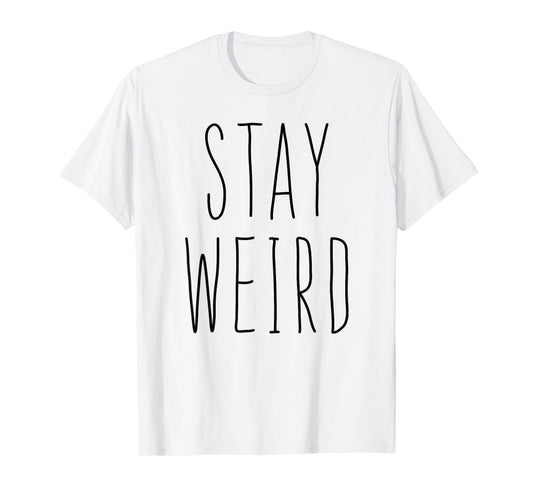 Stay Weird Shirt Girl Women T-Shirt Be Different Be Yourself T-Shirt