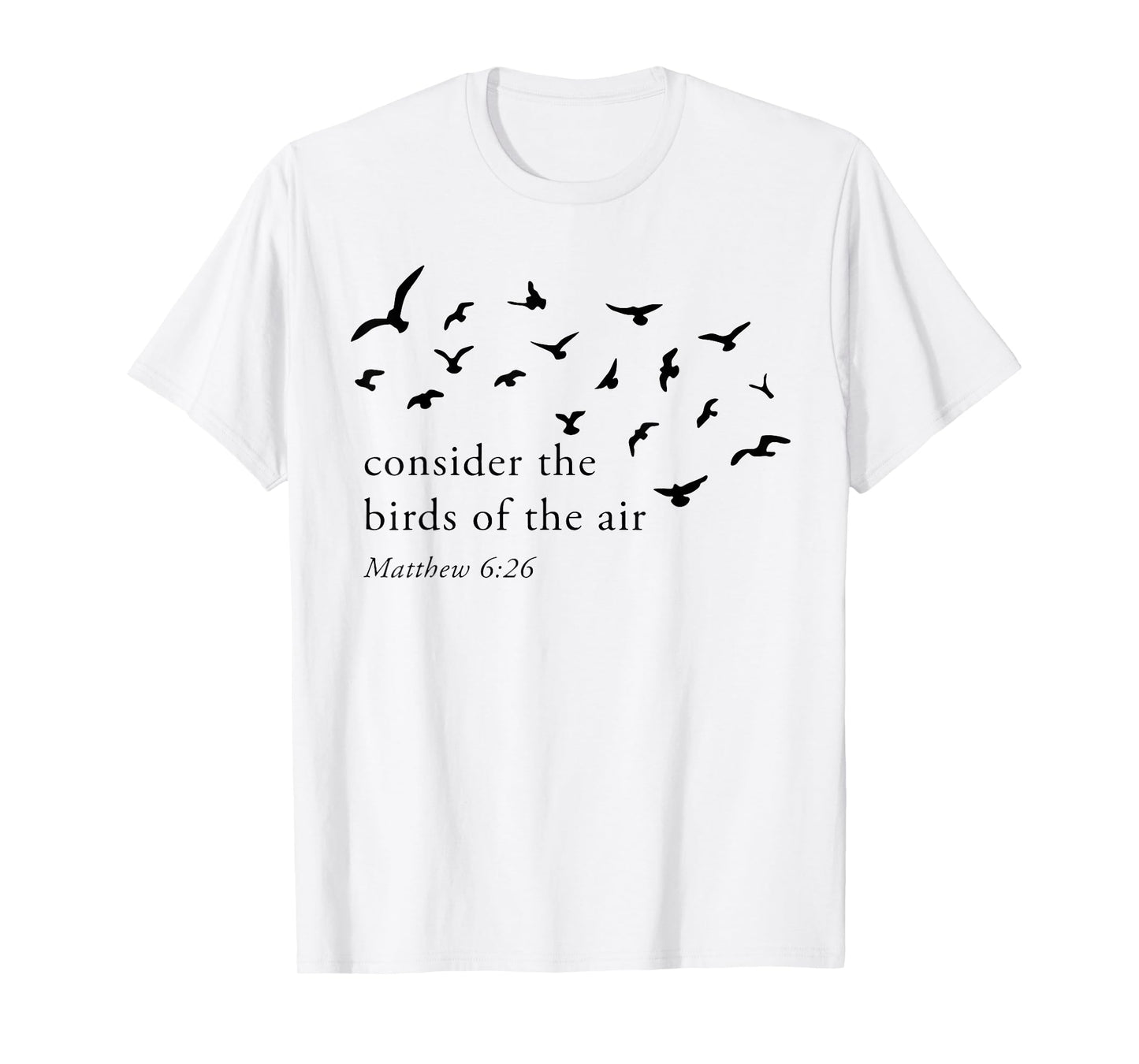 Consider The Birds Of The Air T-Shirt