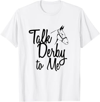 Talk Derby To Me Horse Racing T-Shirt