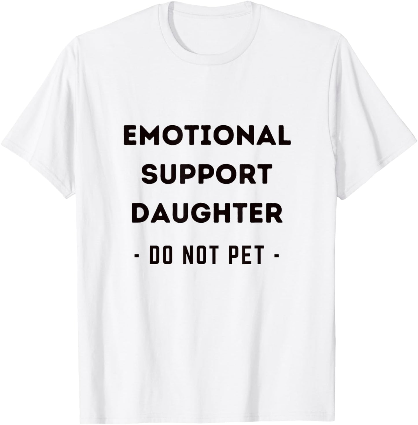 Funny Emotional Support Daughter Dog Owner T-Shirt