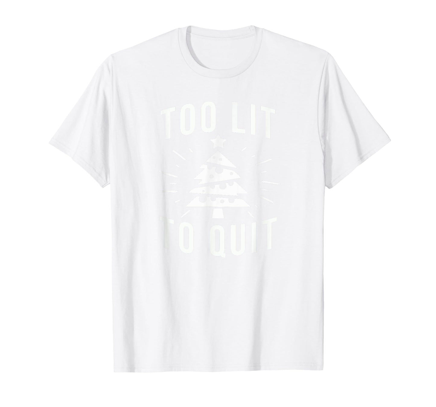 Too Lit to Quit | Funny Drinking Christmas Tree Lights T-Shirt