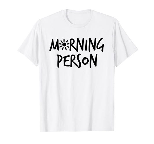 Morning Person Graphic Design T-Shirt