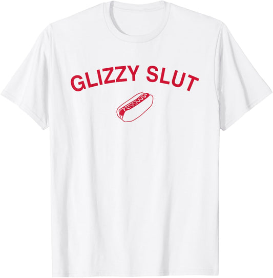 Funny Hotdog Glizzy Slut Graphic Print For Glizzy Lovers T-Shirt