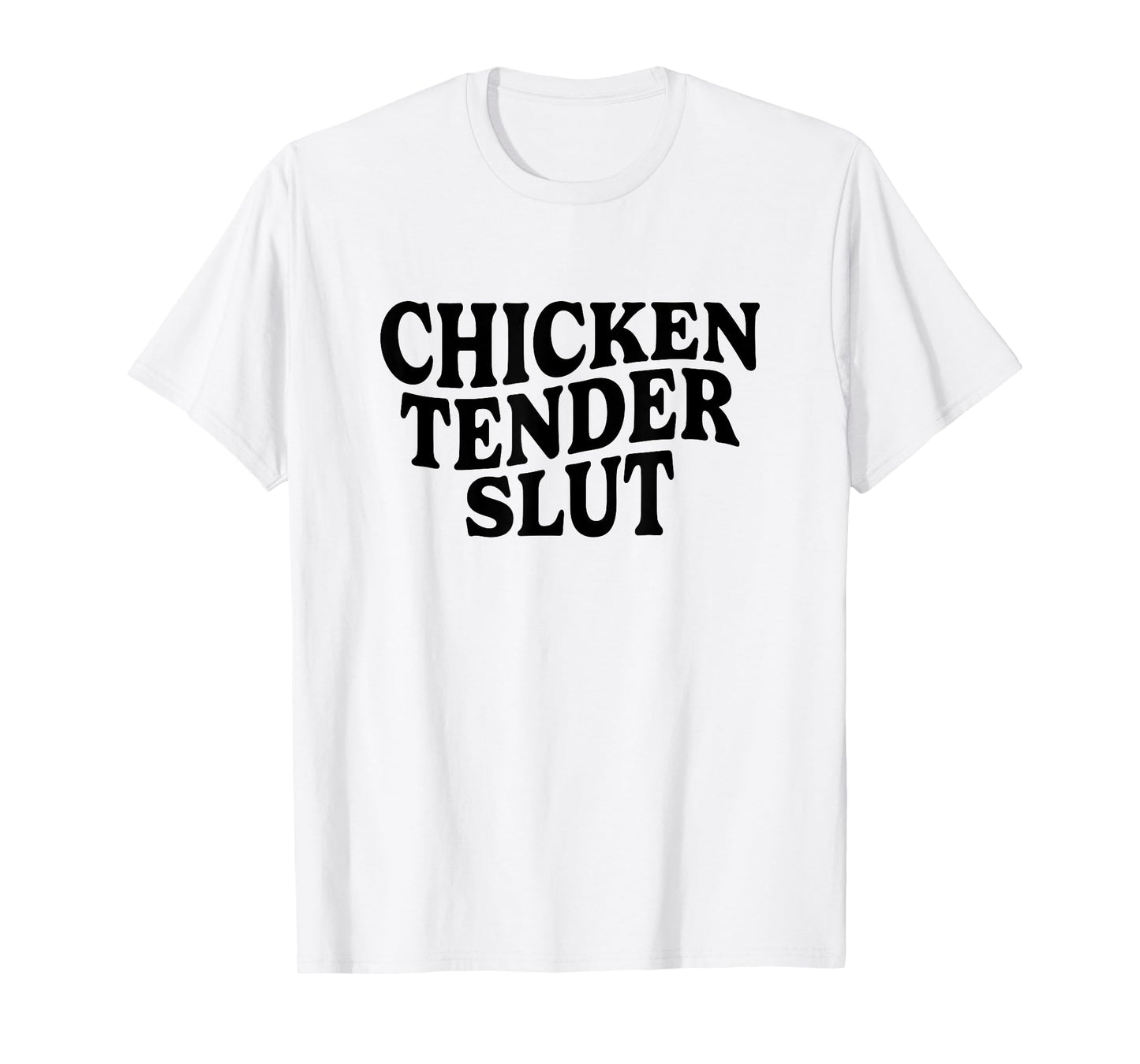 Chicken Tender Slut Funny Meme Men Women T-Shirt