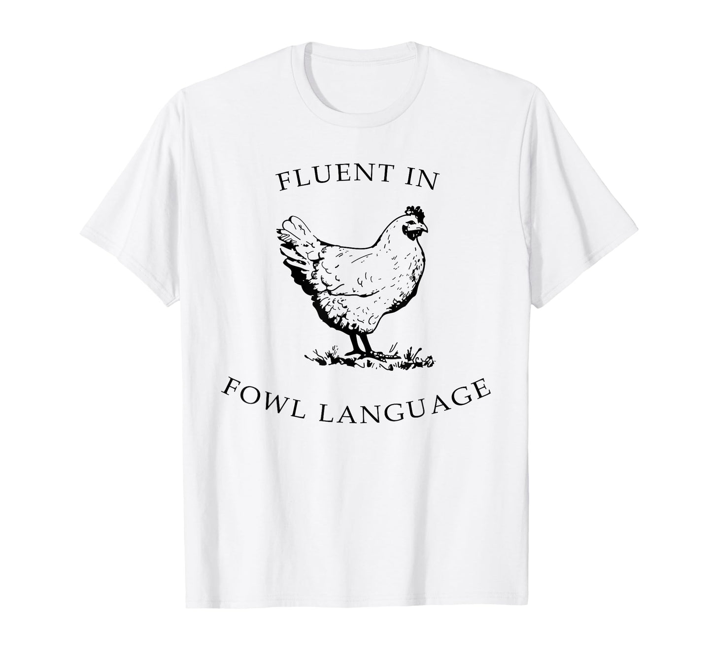 Fluent In Fowl Language Funny Chicken Lovers Father’s Day T-Shirt