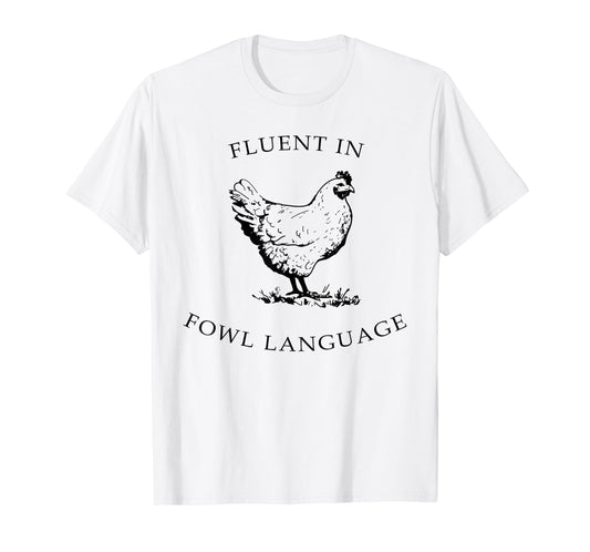 Fluent In Fowl Language Funny Chicken Lovers Father’s Day T-Shirt