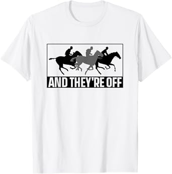 And They're Off Racer Horse Race Racing Horses T-Shirt