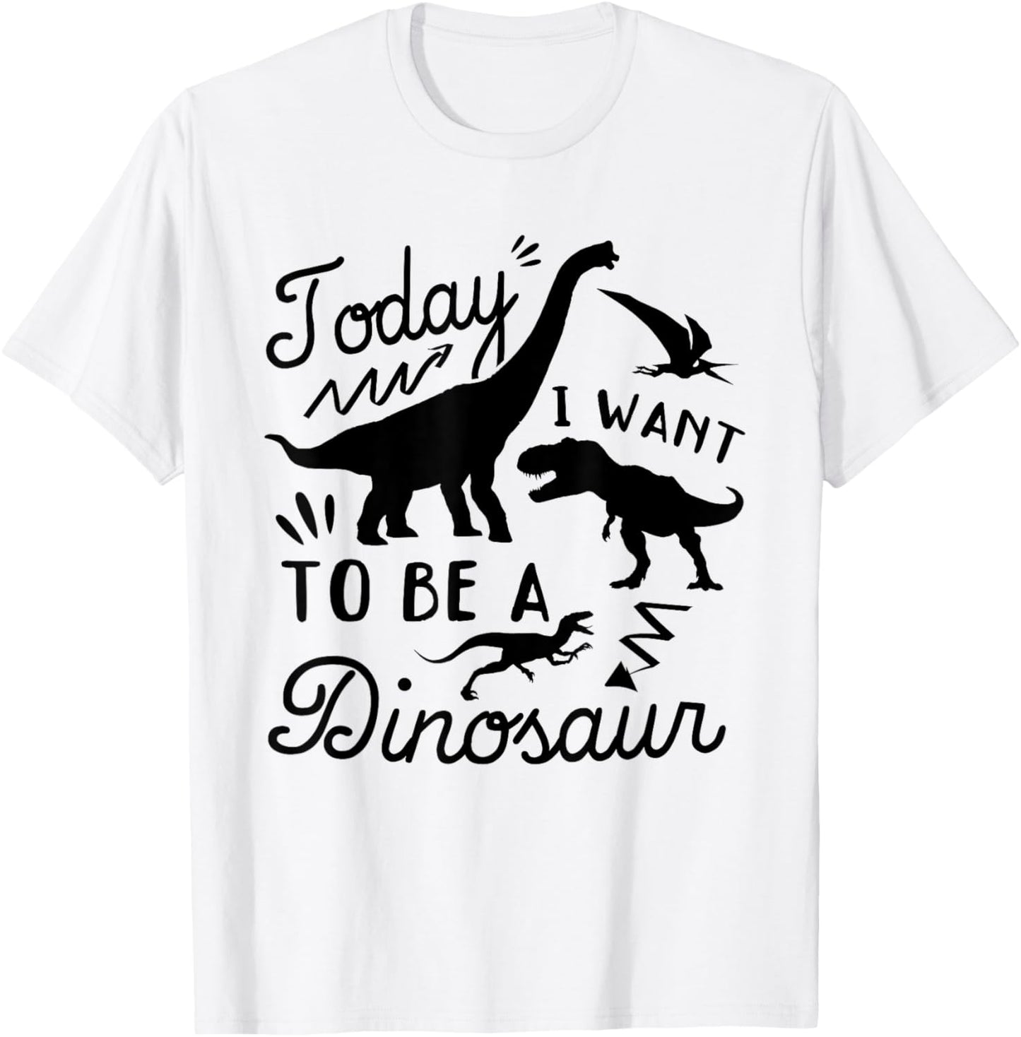 Funny Dinosaur - Today I want to be a dinosaur T-Shirt
