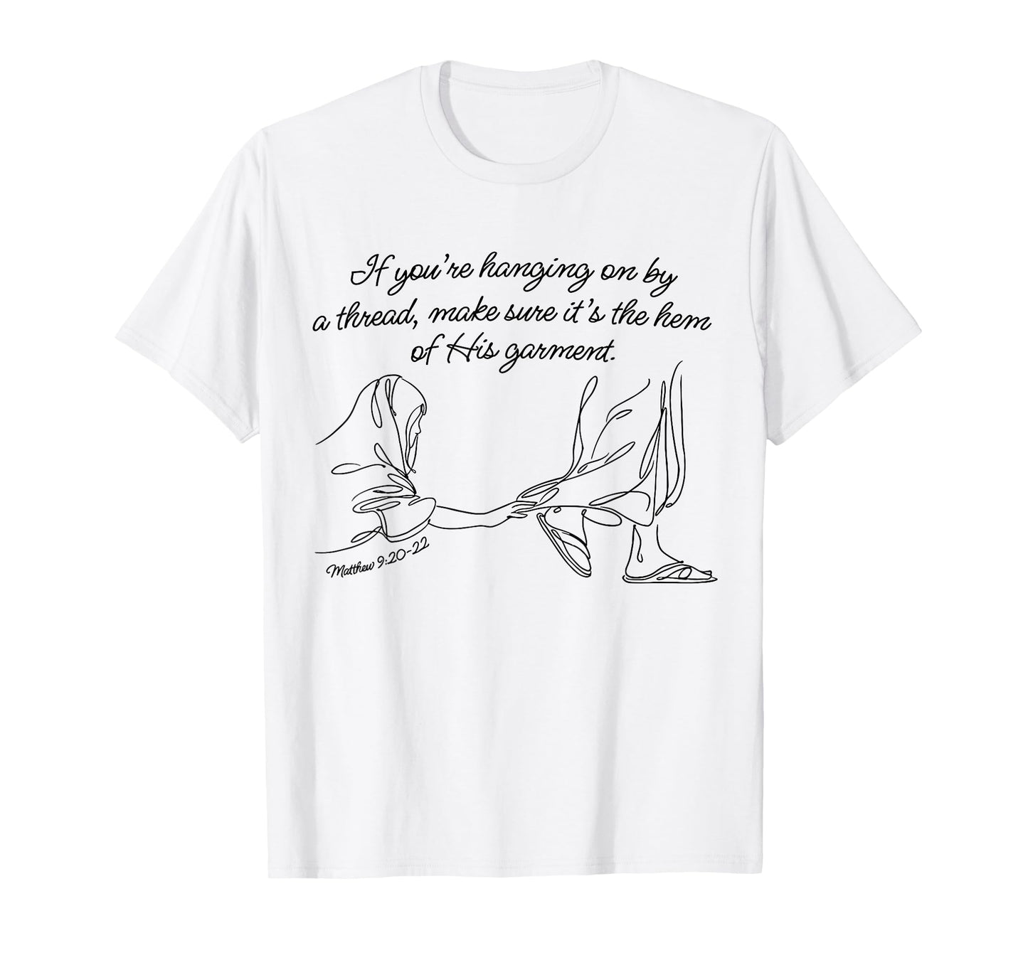 If You're Hanging On By A Thread Make Sure It's The Hem Of T-Shirt