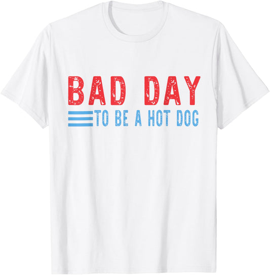 Bad Day To Be A Hot Dog Funny T-Shirt