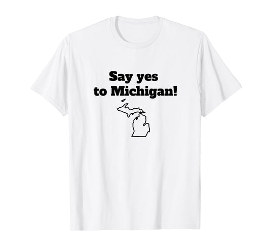 Say Yes to Michigan T-Shirt