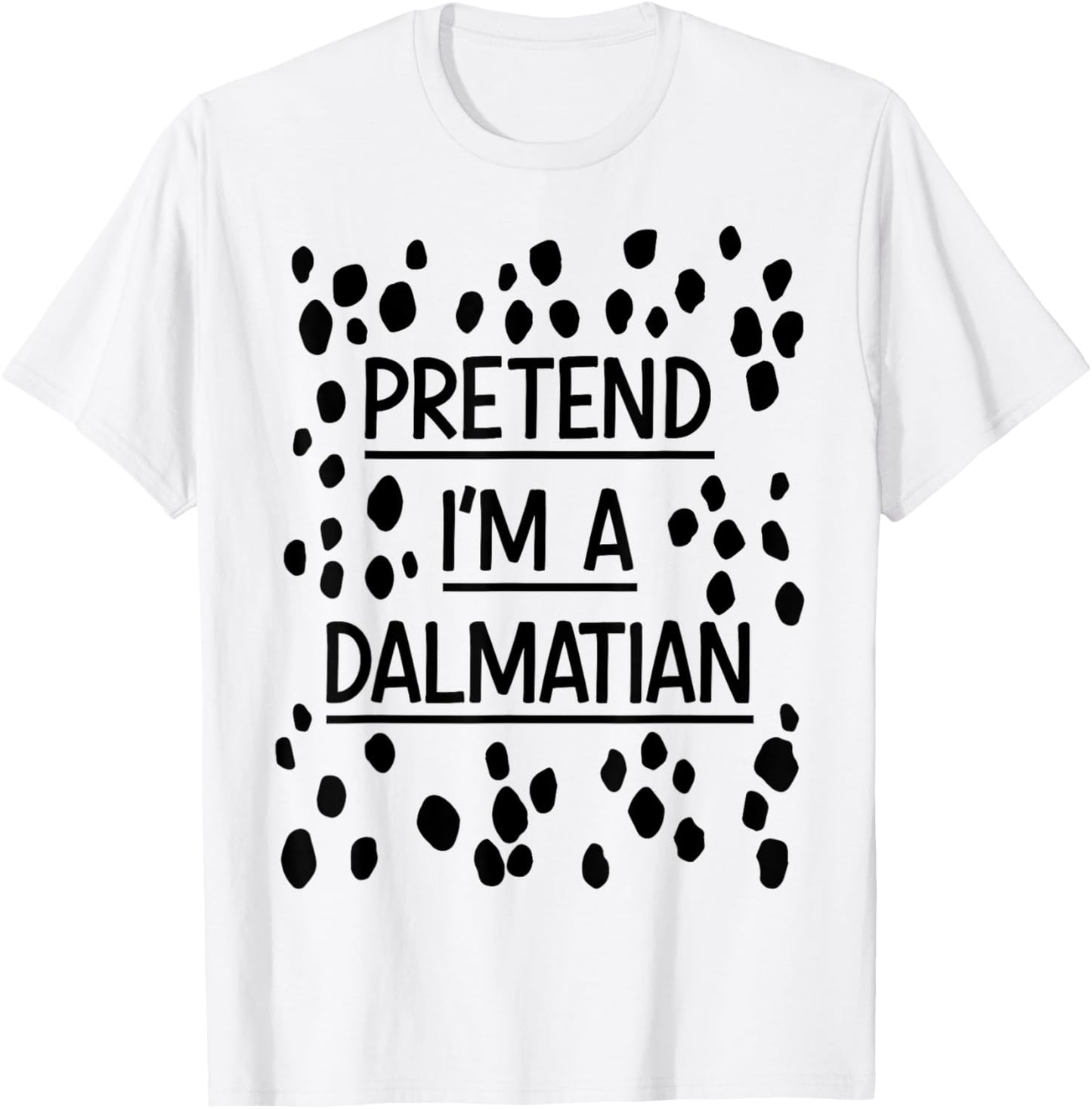 Pretend Im a dalmatian easy lazy costume for halloween party T-Shirt