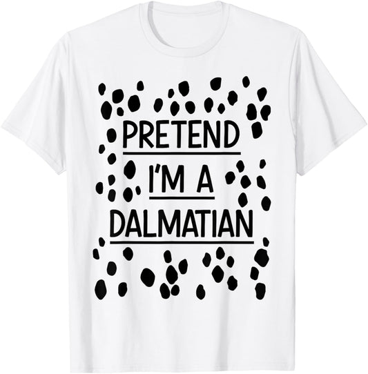 Pretend Im a dalmatian easy lazy costume for halloween party T-Shirt