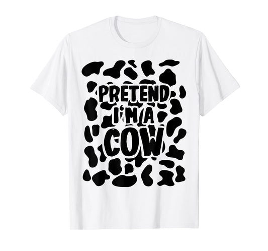Pretend I'm a Cow Costume Halloween T-Shirt