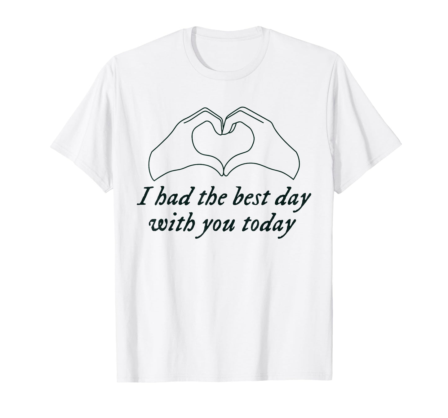 Had the Best Day With You Today Funny Quote Womens Mens T-Shirt