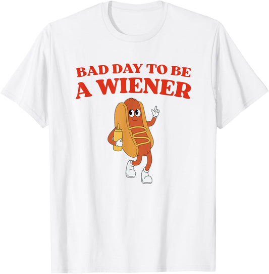 It’s A Bad Day To Be A Wieners 4th Of July Funny Hotdog T-Shirt