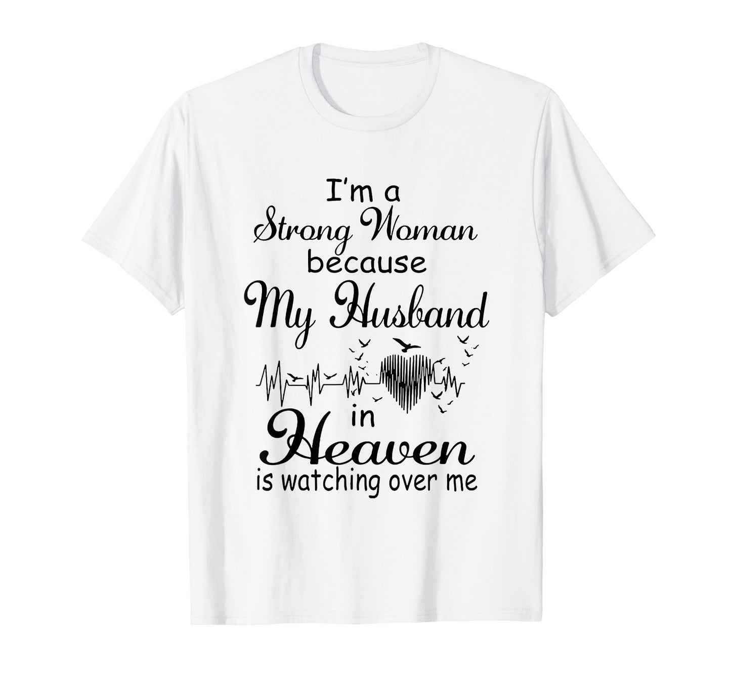 I'm A Strong Woman My Husband In Heaven Is Watching Over Me T-Shirt