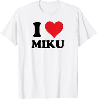 I Heart Miku First Name I Love Custom Stuff T-Shirt