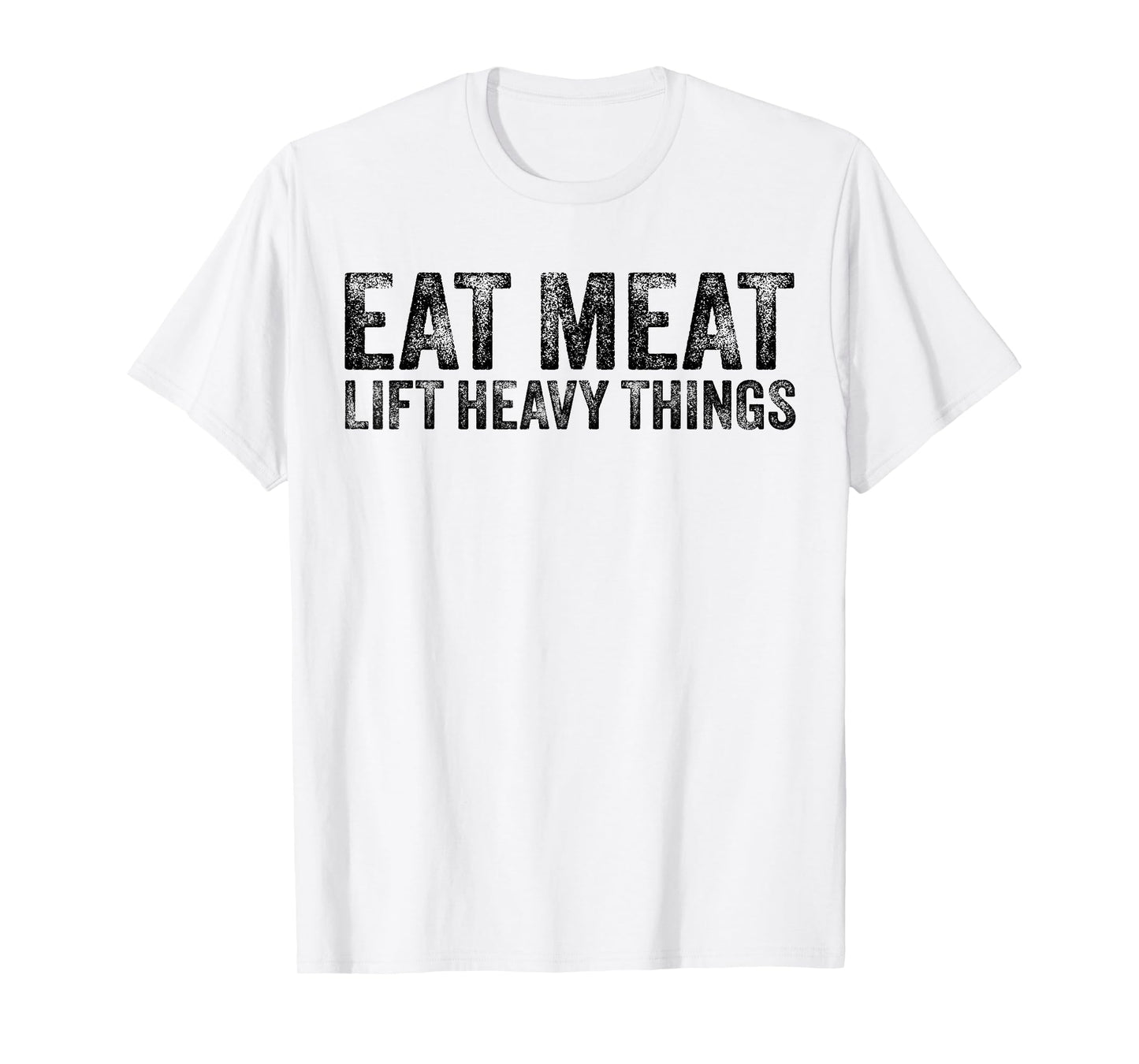 Eat Meat Lift Heavy Things Carnivore Diet Weight Lifter T-Shirt