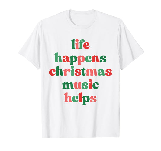 Life Happens Christmas Music Helps Retro Groovy Saying Quote T-Shirt