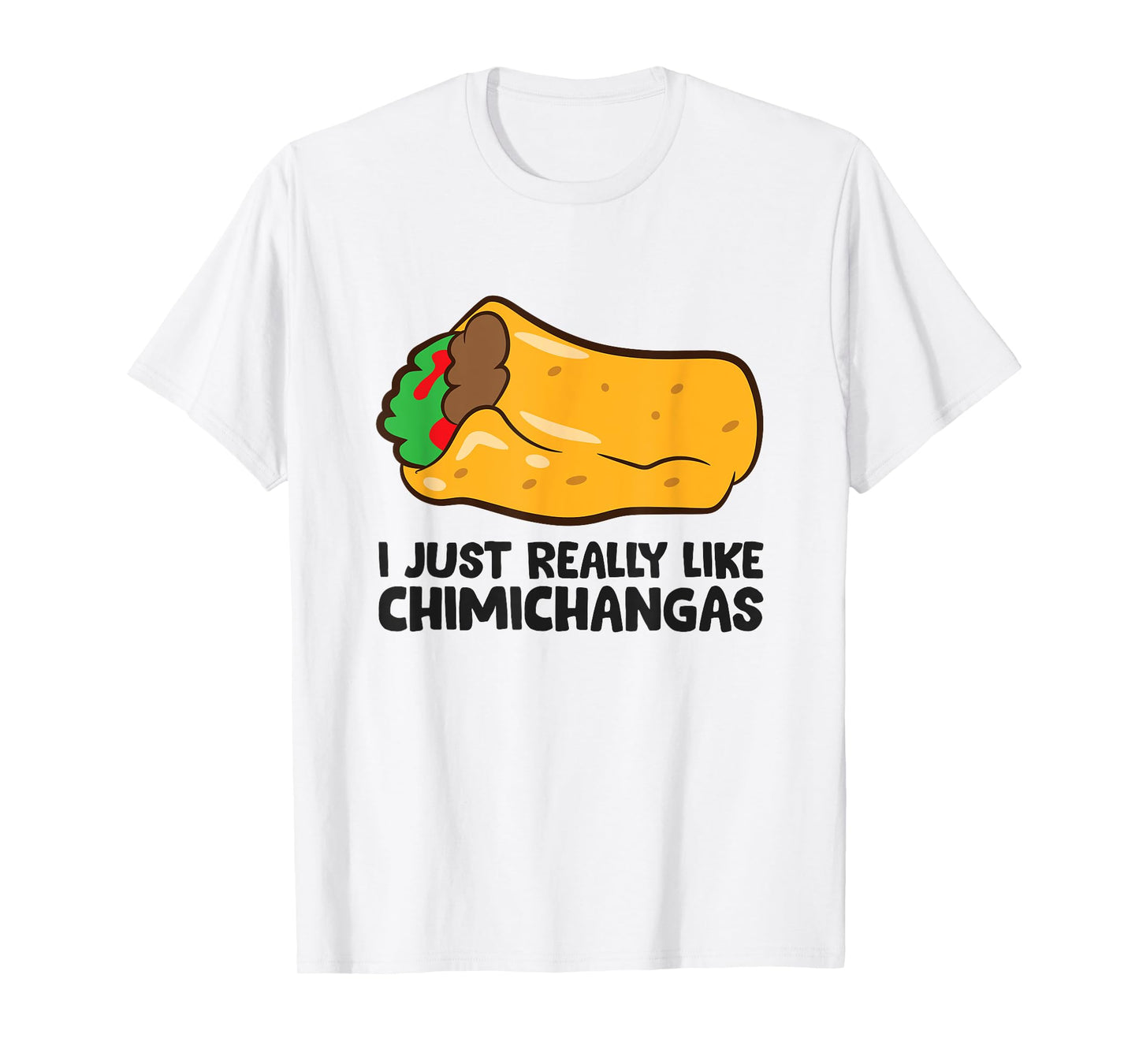 I Just Really Like Chimichangas Mexican Chimichanga T-Shirt