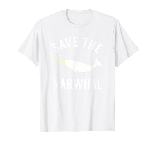Save the Narwhal - Cute Tshirt for Narwhal Lovers T-Shirt
