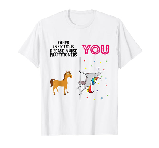Infectious Disease Nurse Practitioner Funny Unicorn T-Shirt